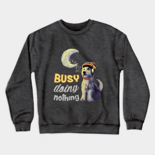 Busy doing nothing Crewneck Sweatshirt